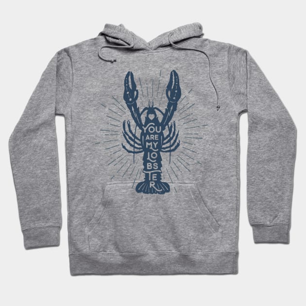 Nautical lettering:you are my lobster Hoodie by GreekTavern